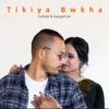 Tikiya Bwkha